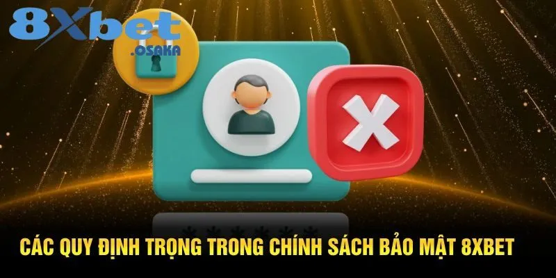 Chính Sách Bảo Mật 8Xbet 2 Các quy định quan trọng trong chính sách bảo mật 8Xbet