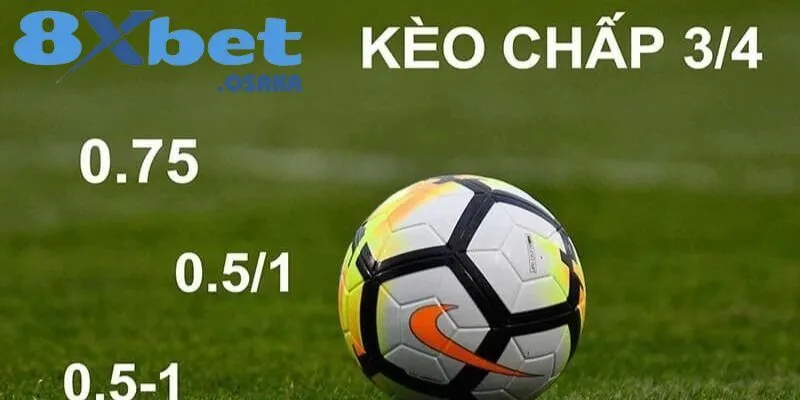 Cược Chấp Là Gì? Hướng Dẫn Chi Tiết Các Kèo Cược Từ 8Xbet 4 Cược chấp nửa một – ¾