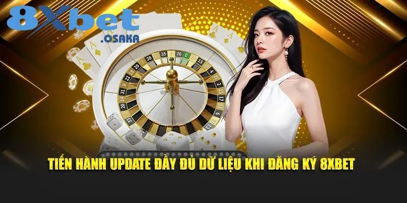 Đăng Ký 8Xbet 2 Tiến hành cung cấp đầy đủ dữ liệu khi đăng ký 8Xbet