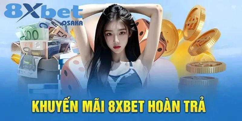 Khuyến Mãi 8Xbet 1 Hoàn tiền khi thua lỗ