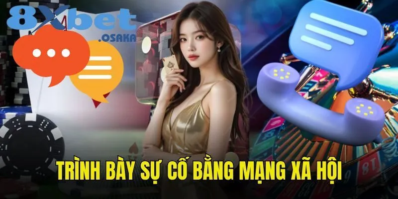Liên Hệ 8Xbet 3 Trình bày sự cố thông qua trang mạng xã hội liên hệ 8Xbet