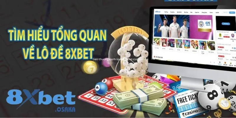 Lô Đề 8Xbet 2 Nhận xét về trải nghiệm chơi lô đề tại sảnh 8Xbet