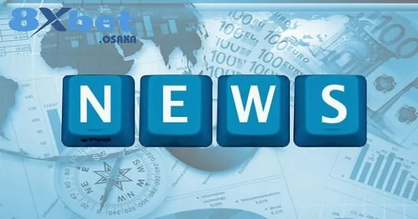 Tin Tức 8Xbet 2 Lý do cược thủ nên theo dõi tin tức 8Xbet