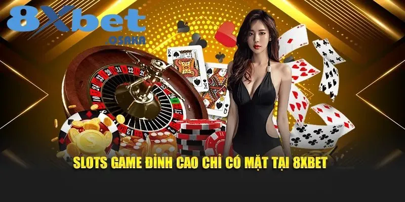 Slots game tại 8Xbet cực đỉnh cao