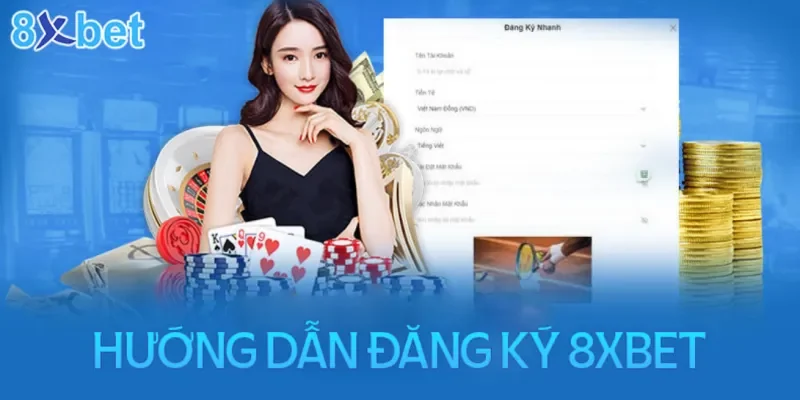 TRANG CHỦ 626 Hướng dẫn về quy trình đăng ký tài khoản 8XBET